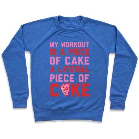 Virgin Teez  Pullover Crewneck Sweatshirt / x-small / Heathered Blue MY WORKOUT IS A PIECE OF CAKE CREWNECK SWEATSHIRT