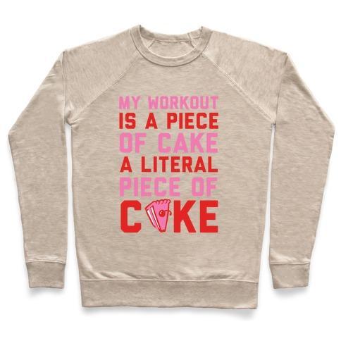 Virgin Teez  Pullover Crewneck Sweatshirt / x-small / Heathered Oatmeal MY WORKOUT IS A PIECE OF CAKE CREWNECK SWEATSHIRT