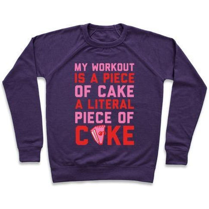 Virgin Teez  Pullover Crewneck Sweatshirt / x-small / Purple MY WORKOUT IS A PIECE OF CAKE CREWNECK SWEATSHIRT