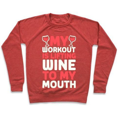 Virgin Teez  Pullover Crewneck Sweatshirt / x-small / Heathered Red MY WORKOUT IS LIFTING WINE TO MY MOUTH CREWNECK SWEATSHIRT