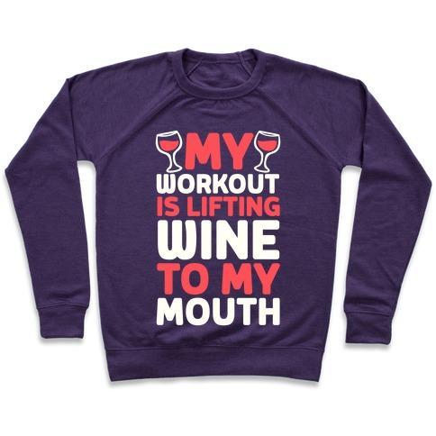 Virgin Teez  Pullover Crewneck Sweatshirt / x-small / Purple MY WORKOUT IS LIFTING WINE TO MY MOUTH CREWNECK SWEATSHIRT