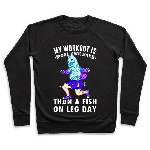 Virgin Teez  Pullover Crewneck Sweatshirt / x-small / Black MY WORKOUT IS MORE AWKWARD THAN A FISH ON LEG DAY CREWNECK SWEATSHIRT