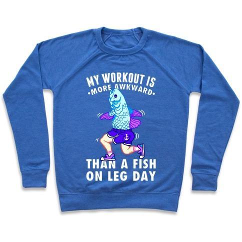 Virgin Teez  Pullover Crewneck Sweatshirt / x-small / Heathered Blue MY WORKOUT IS MORE AWKWARD THAN A FISH ON LEG DAY CREWNECK SWEATSHIRT