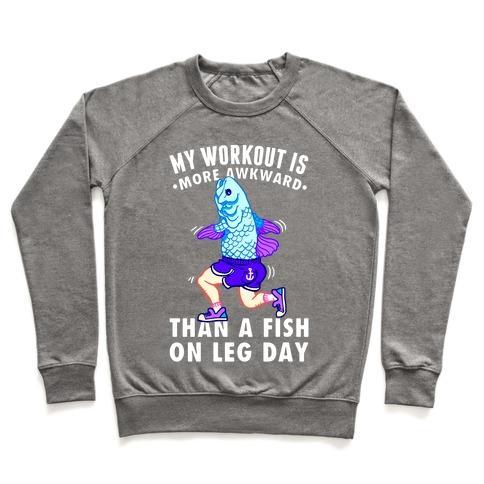 Virgin Teez  Pullover Crewneck Sweatshirt / x-small / Heathered Gray MY WORKOUT IS MORE AWKWARD THAN A FISH ON LEG DAY CREWNECK SWEATSHIRT