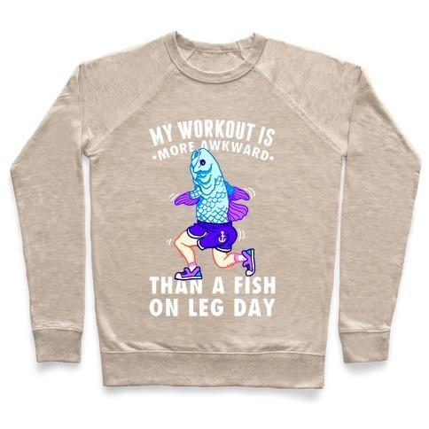 Virgin Teez  Pullover Crewneck Sweatshirt / x-small / Heathered Oatmeal MY WORKOUT IS MORE AWKWARD THAN A FISH ON LEG DAY CREWNECK SWEATSHIRT