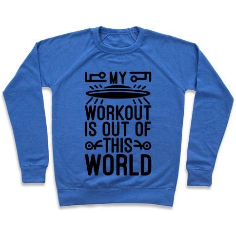 Virgin Teez  Pullover Crewneck Sweatshirt / x-small / Heathered Blue MY WORKOUT IS OUT OF THIS WORLD CREWNECK SWEATSHIRT