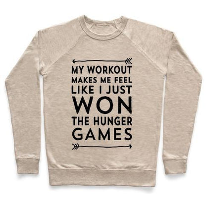 Virgin Teez  Pullover Crewneck Sweatshirt / x-small / Heathered Oatmeal MY WORKOUT MAKES ME FEEL LIKE I JUST WON THE HUNGER GAMES CREWNECK SWEATSHIRT