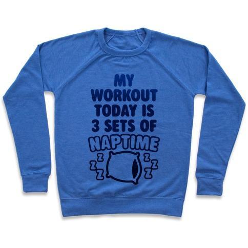 Virgin Teez  Pullover Crewneck Sweatshirt / x-small / Heathered Blue MY WORKOUT TODAY IS 3 SETS OF NAPTIME CREWNECK SWEATSHIRT