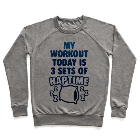 Virgin Teez  Pullover Crewneck Sweatshirt / x-small / Heathered Gray MY WORKOUT TODAY IS 3 SETS OF NAPTIME CREWNECK SWEATSHIRT