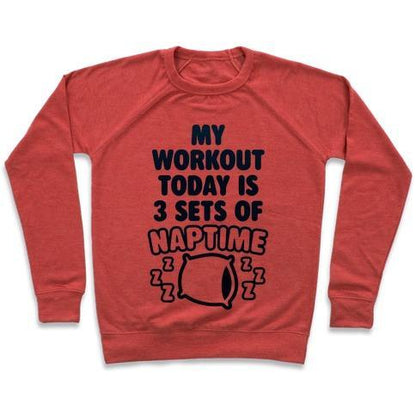 Virgin Teez  Pullover Crewneck Sweatshirt / x-small / Heathered Red MY WORKOUT TODAY IS 3 SETS OF NAPTIME CREWNECK SWEATSHIRT