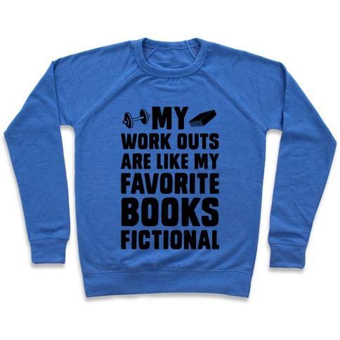 Virgin Teez  Pullover Crewneck Sweatshirt / x-small / Heathered Blue MY WORKOUTS ARE LIKE MY FAVORITE BOOKS, FICTIONAL (BLUE) CREWNECK SWEATSHIRT