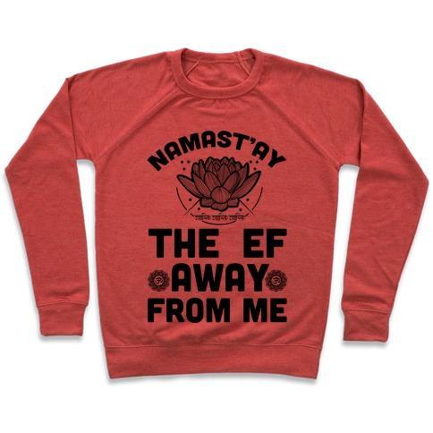 Virgin Teez  Pullover Crewneck Sweatshirt / x-small / Heathered Red NAMAST'AY THE EF AWAY FROM ME CREWNECK SWEATSHIRT