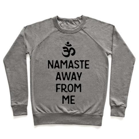 Virgin Teez  Pullover Crewneck Sweatshirt / x-small / Heathered Gray NAMASTE AWAY FROM ME CREWNECK SWEATSHIRT