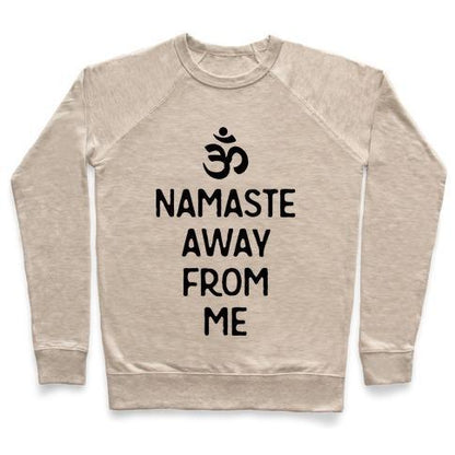 Virgin Teez  Pullover Crewneck Sweatshirt / x-small / Heathered Oatmeal NAMASTE AWAY FROM ME CREWNECK SWEATSHIRT