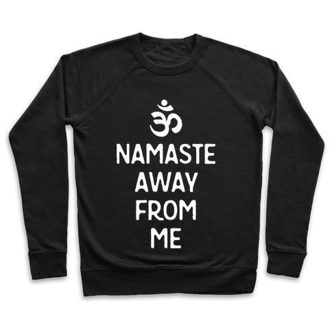 Virgin Teez  Pullover Crewneck Sweatshirt / x-small / Black NAMASTE AWAY FROM ME CREWNECK SWEATSHIRT