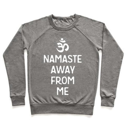 Virgin Teez  Pullover Crewneck Sweatshirt / x-small / Heathered Gray NAMASTE AWAY FROM ME CREWNECK SWEATSHIRT