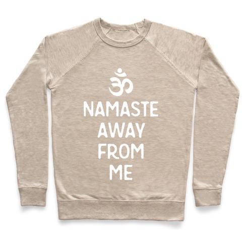 Virgin Teez  Pullover Crewneck Sweatshirt / x-small / Heathered Oatmeal NAMASTE AWAY FROM ME CREWNECK SWEATSHIRT