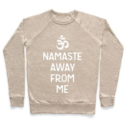 Virgin Teez  Pullover Crewneck Sweatshirt / x-small / Heathered Oatmeal NAMASTE AWAY FROM ME CREWNECK SWEATSHIRT