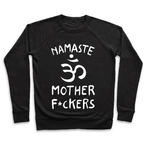 Virgin Teez  Pullover Crewneck Sweatshirt / x-small / Black NAMASTE MOTHER F***ERS CREWNECK SWEATSHIRT