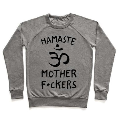 Virgin Teez  Pullover Crewneck Sweatshirt / x-small / Heathered Gray NAMASTE MOTHER F***ERS CREWNECK SWEATSHIRT