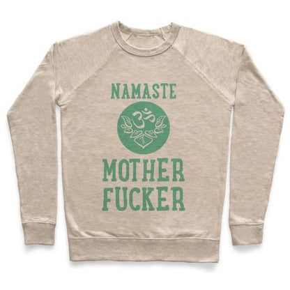 Virgin Teez  Pullover Crewneck Sweatshirt / x-small / Heathered Oatmeal NAMASTE MOTHERF***ER CREWNECK SWEATSHIRT