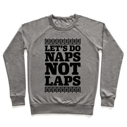 Virgin Teez  Pullover Crewneck Sweatshirt / x-small / Heathered Gray NAPS NOT LAPS CREWNECK SWEATSHIRT