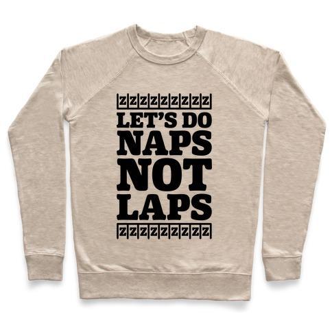 Virgin Teez  Pullover Crewneck Sweatshirt / x-small / Heathered Oatmeal NAPS NOT LAPS CREWNECK SWEATSHIRT