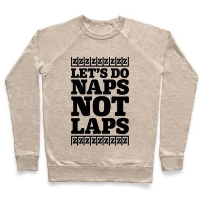 Virgin Teez  Pullover Crewneck Sweatshirt / x-small / Heathered Oatmeal NAPS NOT LAPS CREWNECK SWEATSHIRT