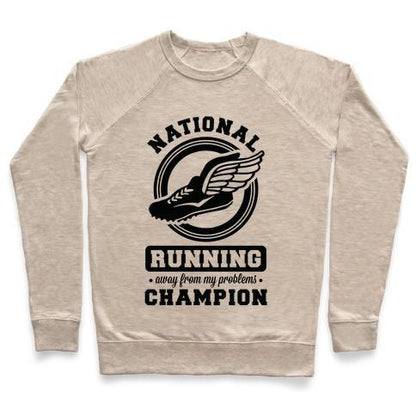 Virgin Teez  Pullover Crewneck Sweatshirt / x-small / Heathered Oatmeal NATIONAL RUNNING AWAY FROM MY PROBLEMS CHAMPION CREWNECK SWEATSHIRT