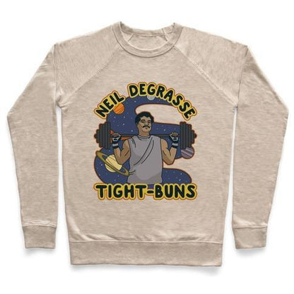 Virgin Teez  Pullover Crewneck Sweatshirt / x-small / Heathered Oatmeal NEIL DEGRASSE TIGHT-BUNS CREWNECK SWEATSHIRT