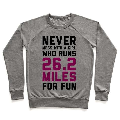 Virgin Teez  Pullover Crewneck Sweatshirt / x-small / Heathered Gray NEVER MESS WITH A GIRL WHO RUNS 26.2 MILES FOR FUN CREWNECK SWEATSHIRT