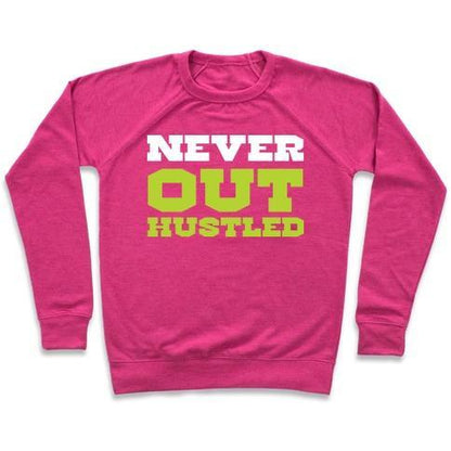 Virgin Teez  Pullover Crewneck Sweatshirt / x-small / Deep Pink NEVER OUT HUSTLED CREWNECK SWEATSHIRT