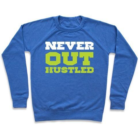 Virgin Teez  Pullover Crewneck Sweatshirt / x-small / Heathered Blue NEVER OUT HUSTLED CREWNECK SWEATSHIRT