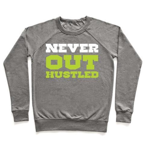 Virgin Teez  Pullover Crewneck Sweatshirt / x-small / Heathered Gray NEVER OUT HUSTLED CREWNECK SWEATSHIRT