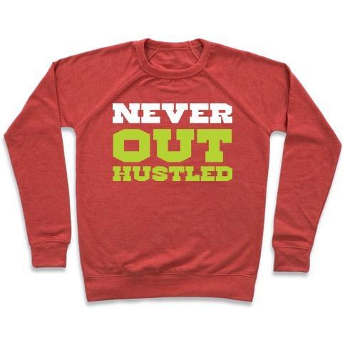 Virgin Teez  Pullover Crewneck Sweatshirt / x-small / Heathered Red NEVER OUT HUSTLED CREWNECK SWEATSHIRT