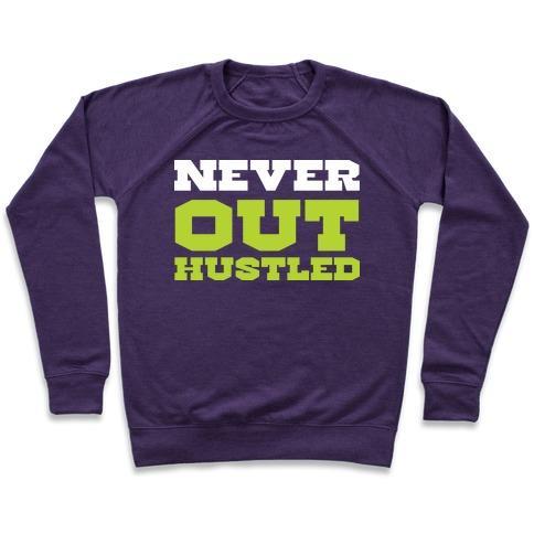 Virgin Teez  Pullover Crewneck Sweatshirt / x-small / Purple NEVER OUT HUSTLED CREWNECK SWEATSHIRT