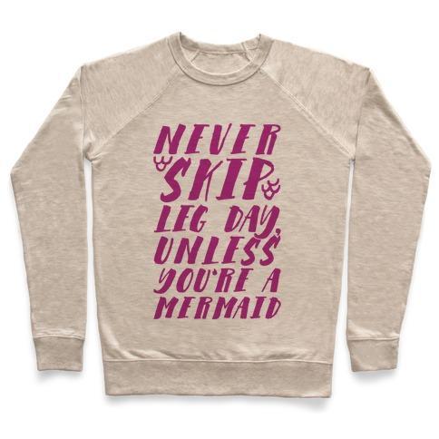 Virgin Teez  Pullover Crewneck Sweatshirt / x-small / Heathered Oatmeal NEVER SKIP LEG DAY UNLESS YOU'RE A MERMAID CREWNECK SWEATSHIRT