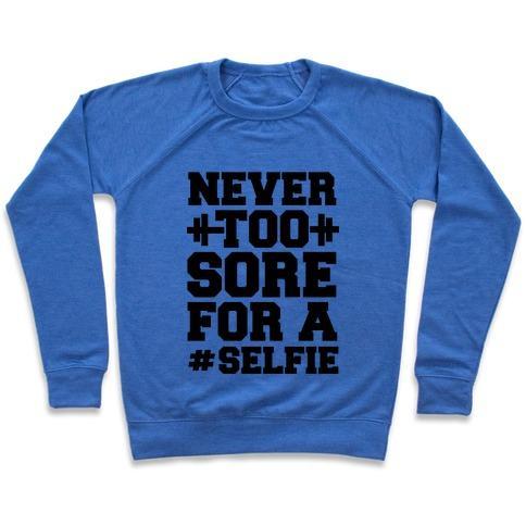 Virgin Teez  Pullover Crewneck Sweatshirt / x-small / Heathered Blue NEVER TOO SORE FOR A SELFIE CREWNECK SWEATSHIRT