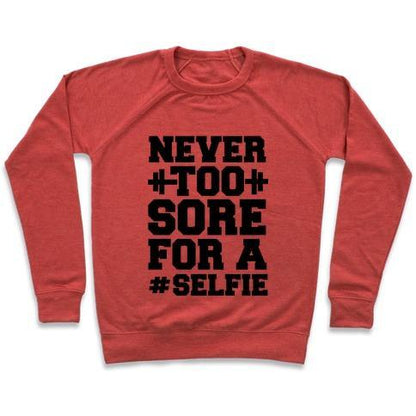 Virgin Teez  Pullover Crewneck Sweatshirt / x-small / Heathered Red NEVER TOO SORE FOR A SELFIE CREWNECK SWEATSHIRT