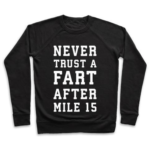 Virgin Teez  Pullover Crewneck Sweatshirt / x-small / Black NEVER TRUST A FART AFTER MILE 15 CREWNECK SWEATSHIRT