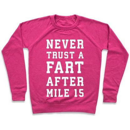 Virgin Teez  Pullover Crewneck Sweatshirt / x-small / Deep Pink NEVER TRUST A FART AFTER MILE 15 CREWNECK SWEATSHIRT