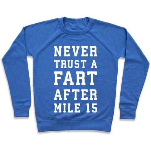 Virgin Teez  Pullover Crewneck Sweatshirt / x-small / Heathered Blue NEVER TRUST A FART AFTER MILE 15 CREWNECK SWEATSHIRT