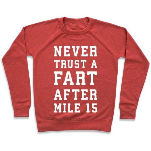 Virgin Teez  Pullover Crewneck Sweatshirt / x-small / Heathered Red NEVER TRUST A FART AFTER MILE 15 CREWNECK SWEATSHIRT