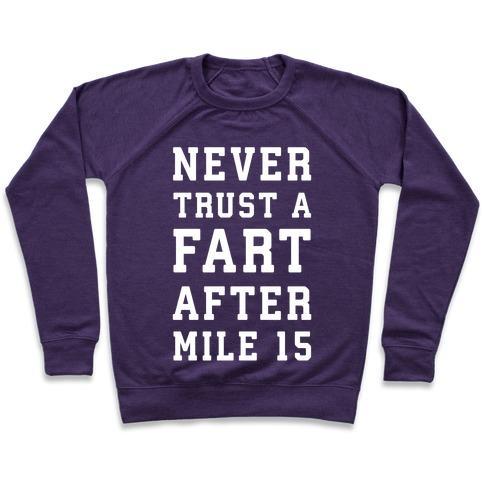 Virgin Teez  Pullover Crewneck Sweatshirt / x-small / Purple NEVER TRUST A FART AFTER MILE 15 CREWNECK SWEATSHIRT