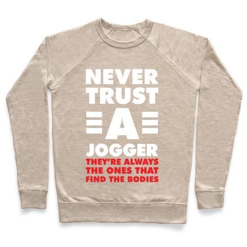 Virgin Teez  Pullover Crewneck Sweatshirt / x-small / Heathered Oatmeal NEVER TRUST A JOGGER CREWNECK SWEATSHIRT