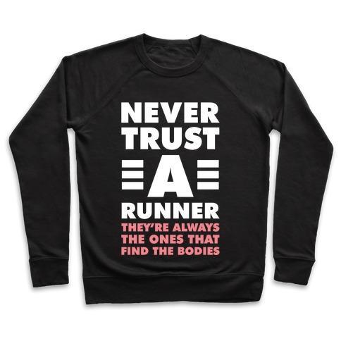 Virgin Teez  Pullover Crewneck Sweatshirt / x-small / Black NEVER TRUST A RUNNER CREWNECK SWEATSHIRT