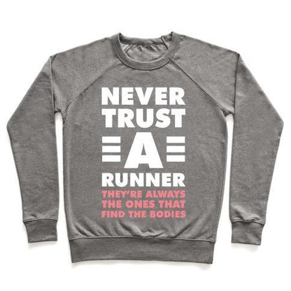 Virgin Teez  Pullover Crewneck Sweatshirt / x-small / Heathered Gray NEVER TRUST A RUNNER CREWNECK SWEATSHIRT