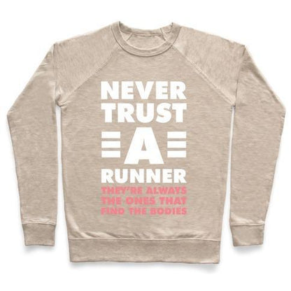 Virgin Teez  Pullover Crewneck Sweatshirt / x-small / Heathered Oatmeal NEVER TRUST A RUNNER CREWNECK SWEATSHIRT