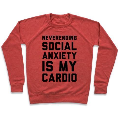 Virgin Teez  Pullover Crewneck Sweatshirt / x-small / Heathered Red NEVERENDING SOCIAL ANXIETY IS MY CARDIO CREWNECK SWEATSHIRT