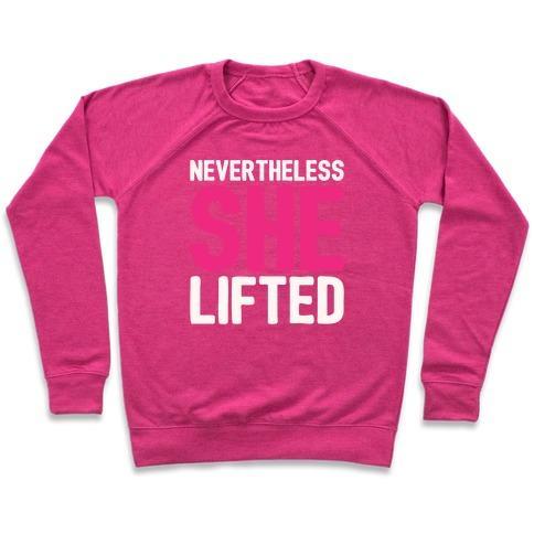 Virgin Teez  Pullover Crewneck Sweatshirt / x-small / Deep Pink NEVERTHELESS SHE LIFTED PARODY CREWNECK SWEATSHIRT